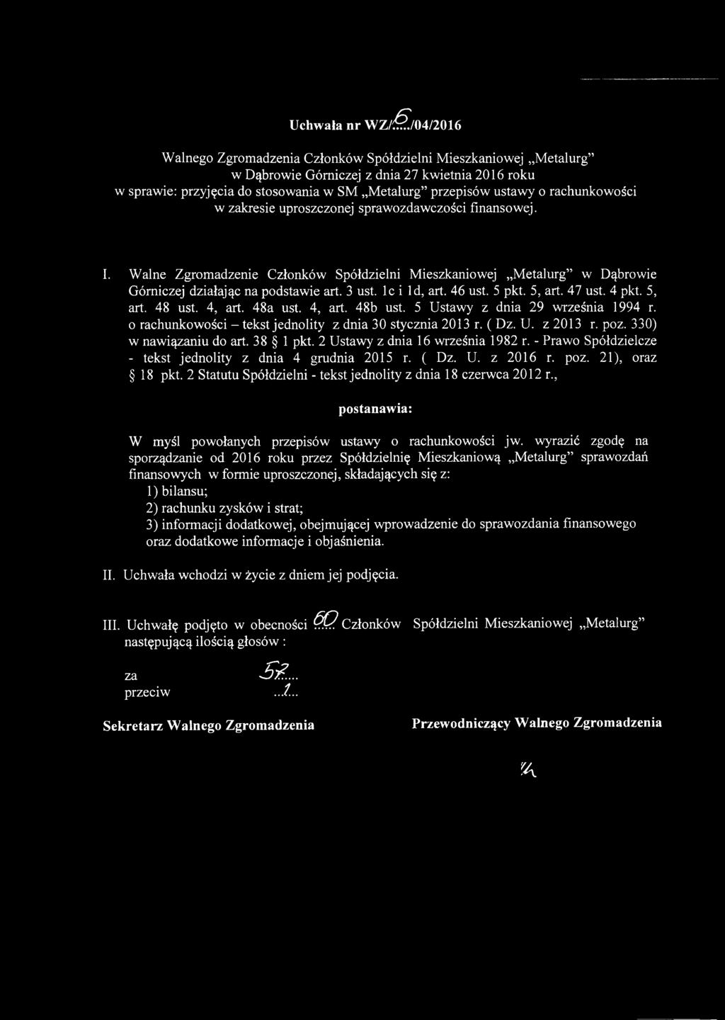 o rachunkowości - tekst jednolity z dnia 30 stycznia 2013 r. ( Dz. U. z 2013 r. poz. 330) w nawiąniu do art. 38 1 pkt. 2 Ustawy z dnia 16 września 1982 r.