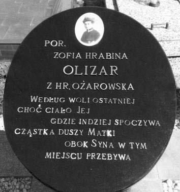 Zofia Olizar Z domu hrabina Ożarowska. Urodziła się 15 maja 1869 roku, zmarła w styczniu 1940 roku.