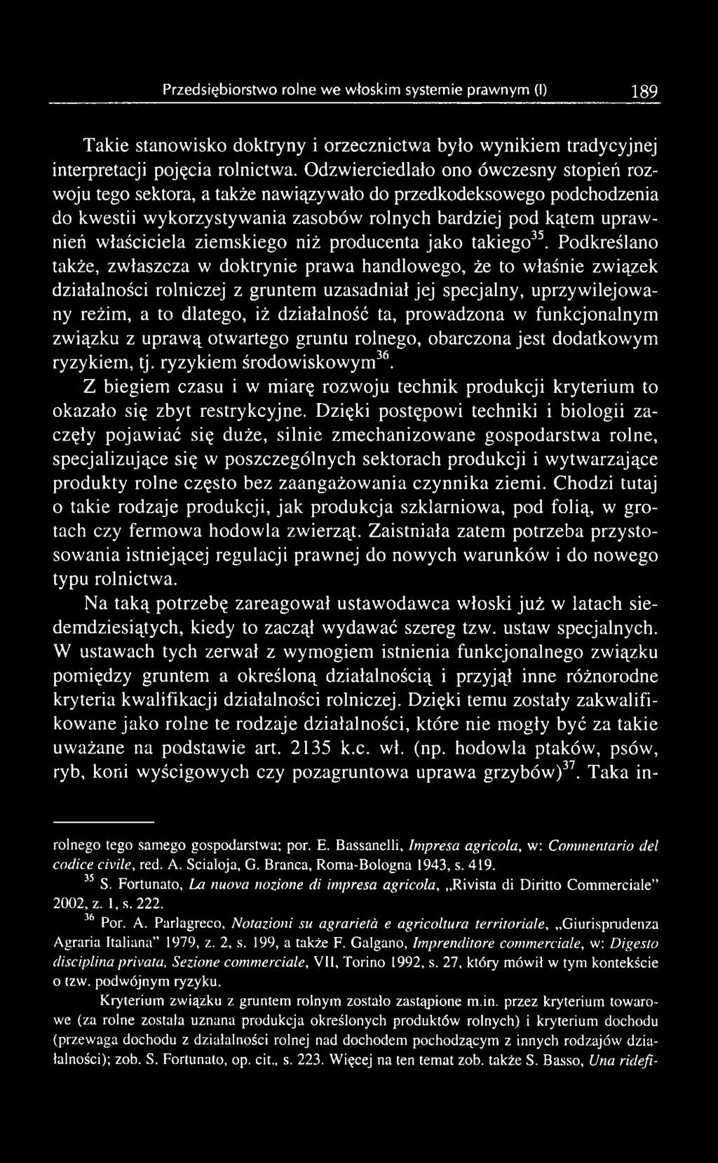 prowadzona w funkcjonalnym związku z uprawą otwartego gruntu rolnego, obarczona jest dodatkowym ryzykiem, tj. ryzykiem środowiskowym36.