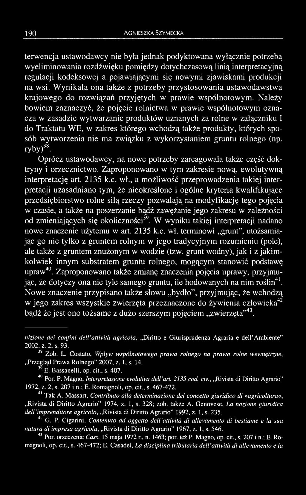 Zaproponowano w tym zakresie nową, ewolutywną interpretację art. 2135 k.c. wł.
