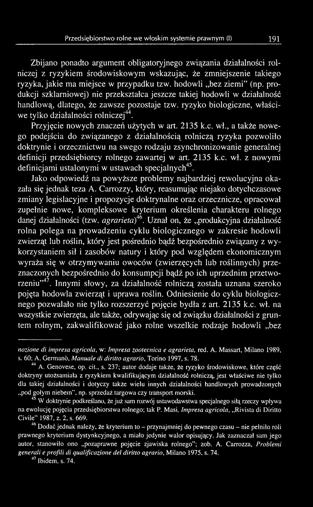art. 2135 k.c. wł. z nowymi definicjami ustalonymi w ustawach specjalnych45. Jako odpowiedź na powyższe problemy najbardziej rewolucyjna okazała się jednak teza A.