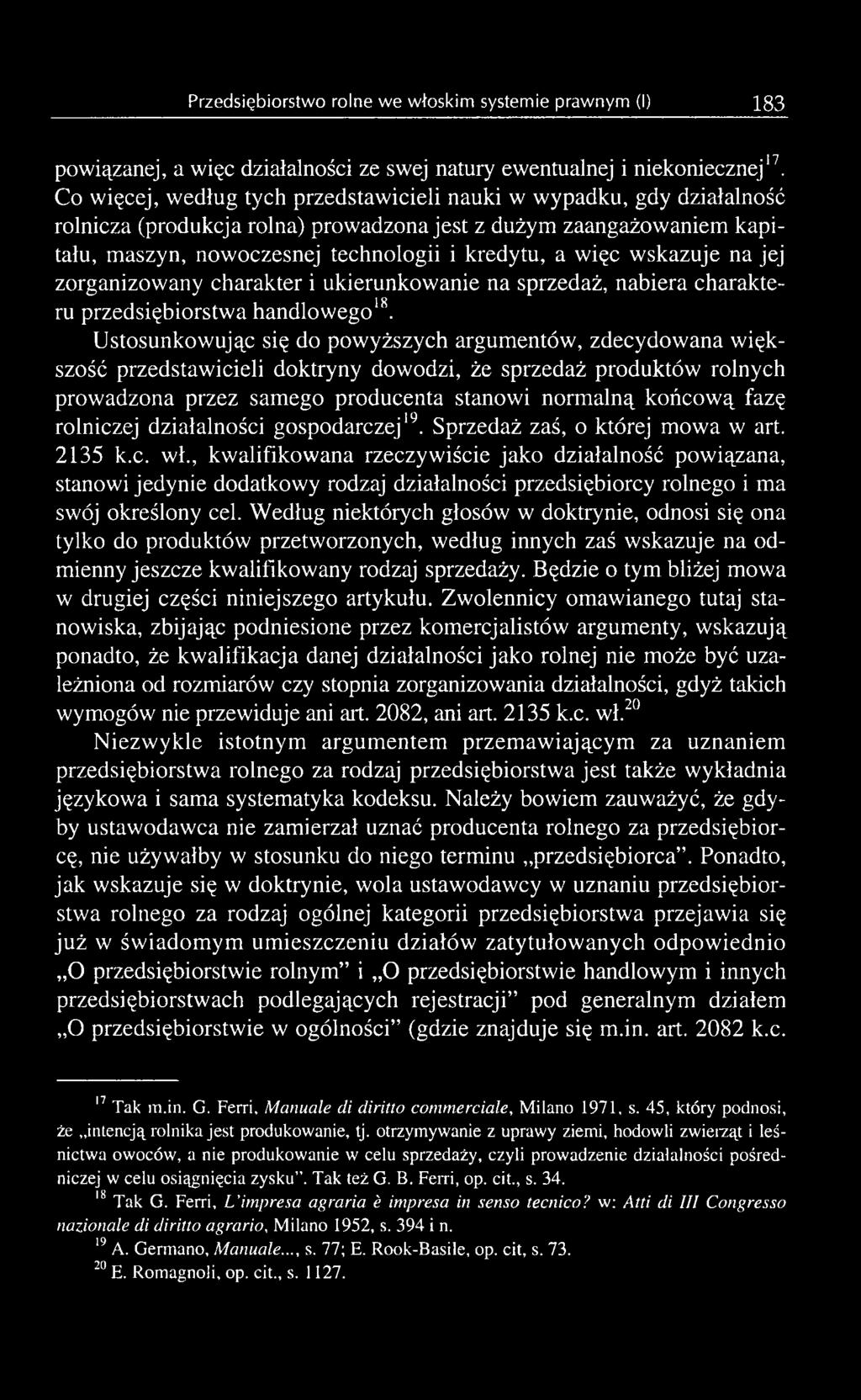 rolniczej działalności gospodarczej19. Sprzedaż zaś, o której mowa w art. 2135 k.c. wł.