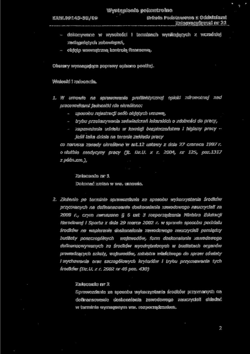 KAW.09145-38/09 Wystąpienie pokontrolne Szkoła Podstawowa z Oddziałami Integracyjnymi nr 21 - dokonywane w wysokości i terminach wynikających z wcześniej zaciągniętych zobowiązań, - objęte wewnętrzną