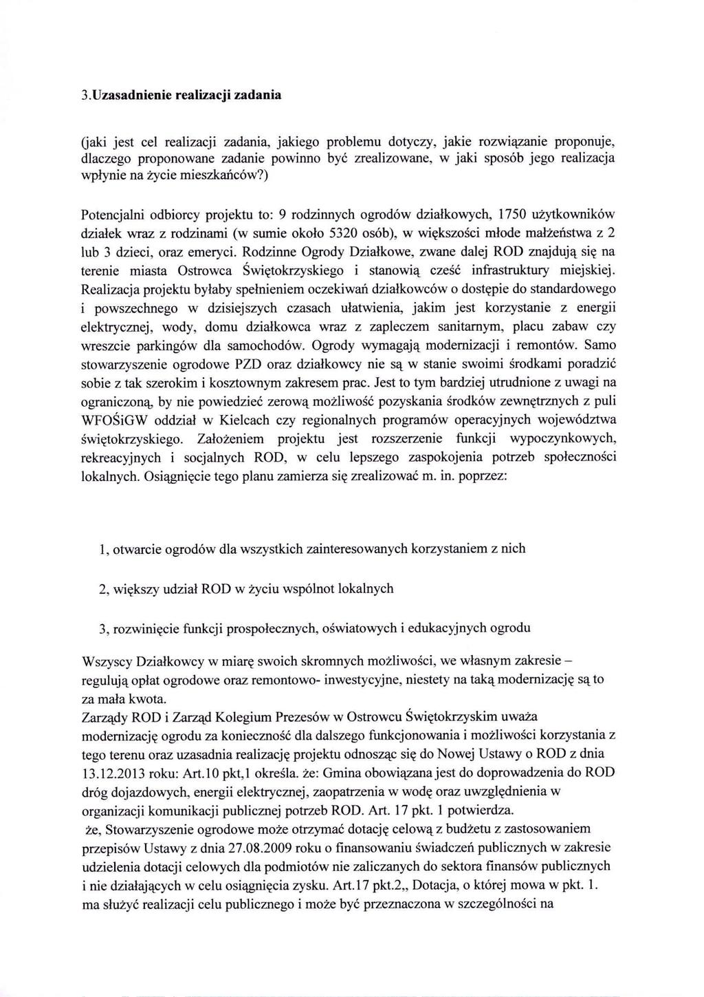 3.Uzasadnienie realizacji zadania Gaki jest cel realizacji zadania, jakiego problemu dotyczy, jakie rozwiązanie proponuje, dlaczego proponowane zadanie powinno być zrealizowane, w jaki sposób jego