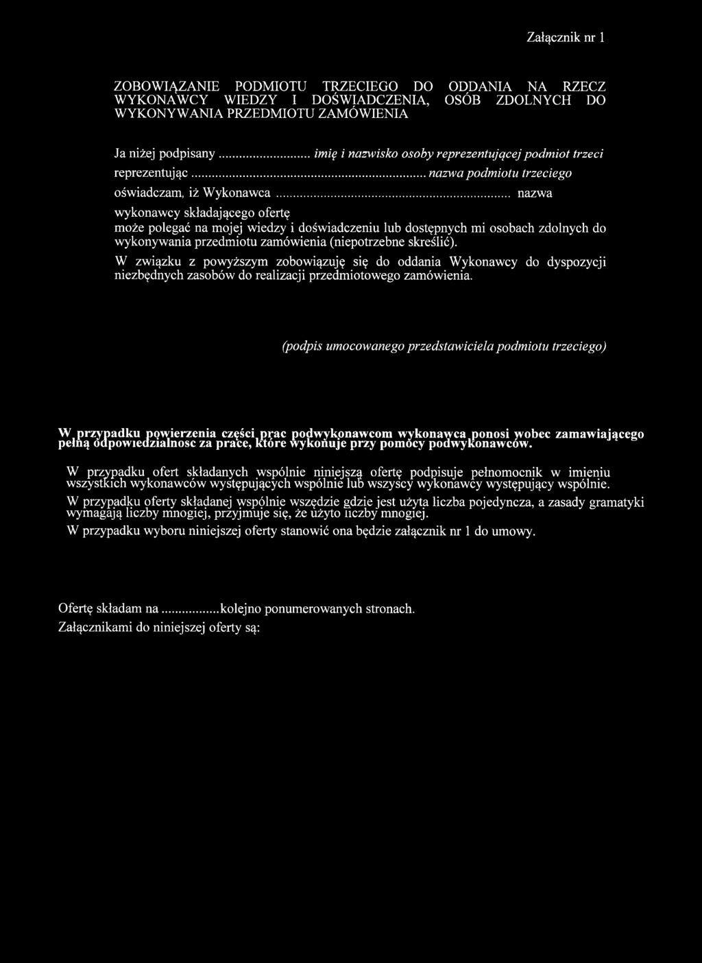 .. nazwa wykonawcy składającego ofertę może polegać na mojej wiedzy i doświadczeniu lub dostępnych mi osobach zdolnych do wykonywania przedmiotu zamówienia (niepotrzebne skreślić).
