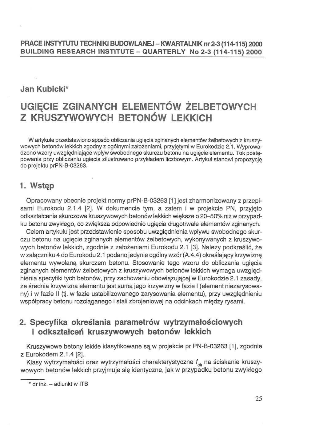 PRACE INSTYTUTU TECHNIKI BUDOWLANEJ - KWARTALNIK nr 2-3 (114-115) 2000 BUILDING RESEARCH INSTITUTE - QUARTERLY No 2-3 (114-115) 2000 Jan Kubicki* UGIĘCIE ZGINANYCH ELEMENTÓW ŻELBETOWYCH Z