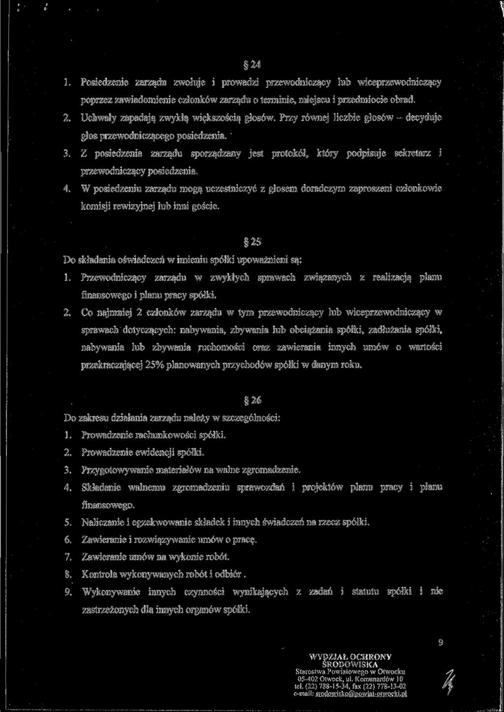 24 1. Posiedzenie zarządu zwołuje i prowadzi przewodniczący lub wiceprzewodniczący poprzez zawiadomienie członków zarządu o terminie, miejscu i przedmiocie obrad. 2.