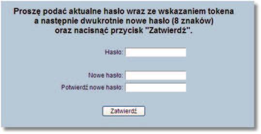 następnie dwukrotnie nowe hasło. Dla metod logowania: Logowanie hasłem stałym, Logowanie tokenem VASCO hasło musi zawierać od 8 do 15 znaków.