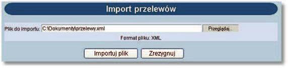 Rozdział 11 Przelewy! Używając przycisku [Przeglądaj] należy wskazać lokalizację i nazwę pliku do importu! Uruchomić import przyciskiem [Importuj plik] lub!