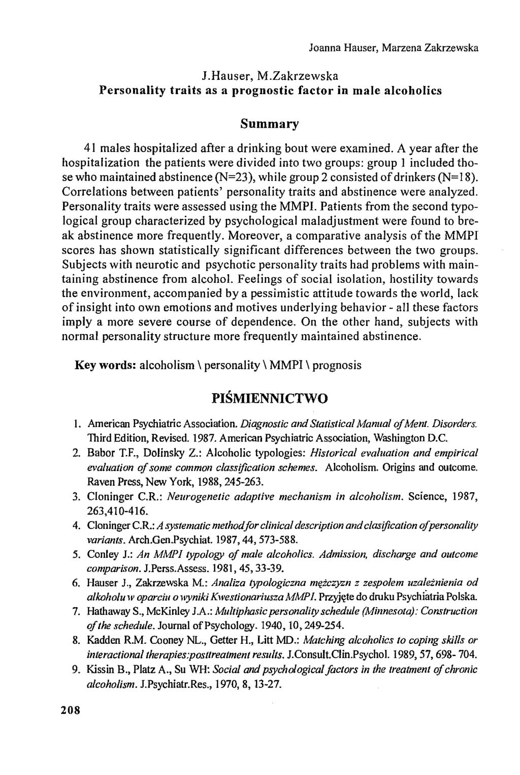 Joanna Hauser, Marzena Zakrzewska I.Hauser, M.Zakrzewska Personality traits as a prognostic factor in male alcoholics Summary 41 males hospitalized after a drinking bo ut were examined.