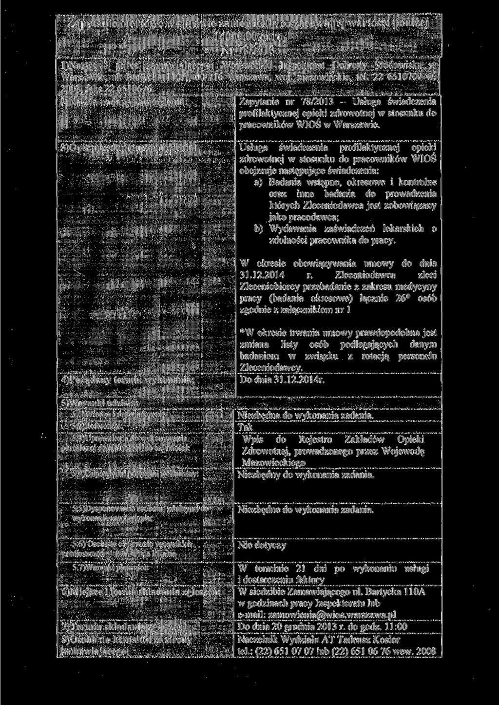 Zapytanie ofertowe w sprawie zamówienia o szacowanej wartości poniżej 14000,00 euro Nr 78/2013 l)nazwa i adres zamawiającego: Wojewódzki Inspektorat Ochrony Środowiska w Warszawie, ul.