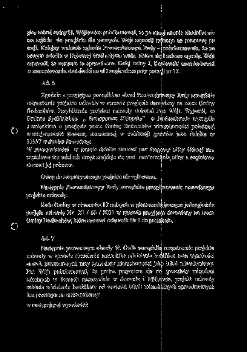 głos zabra] radny H. Wójtowie* poinformował, /e po starej stronic chodnika nie ma zejścia do przejścia dla pieszych. Wójt zaprosił radnego na rozmowo po sesji.