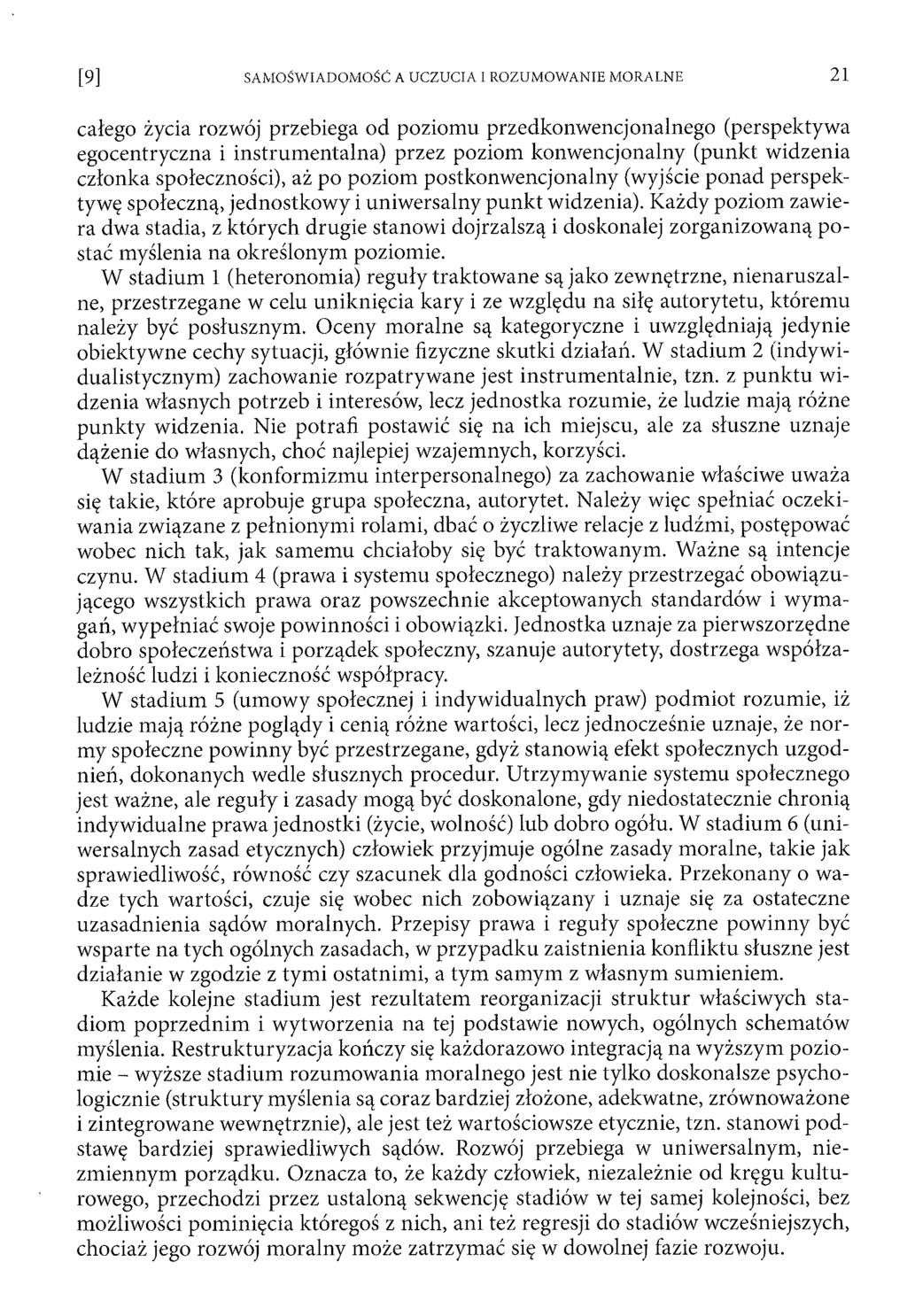 całego życia rozwój przebiega od poziom u przedkonwencjonalnego (perspektywa egocentryczna i instrum entalna) przez poziom konwencjonalny (punkt widzenia członka społeczności), aż po poziom postkonw
