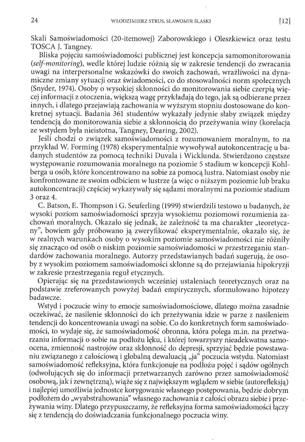 Skali Samoświadomości (20-itemowej) Zaborowskiego i Oleszkiewicz oraz testu TOSCA J. Tangney. Bliska pojęciu samoświadomości publicznej jest koncepcja sam om onitorow ania (.