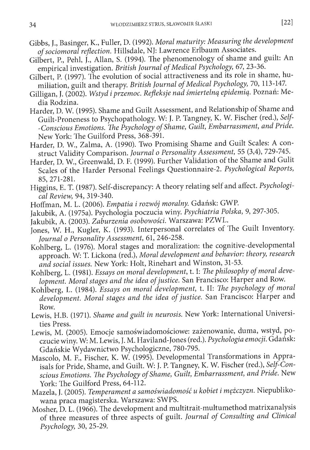 Gibbs, J., Basinger, Κ., Fuller, D. (1992). Moral maturity: Measuring the development o f sociomoral reflection. Hillsdale, NJ: Lawrence Erlbaum Associates. Gilbert, P., Pehl, J., Allan, S. (1994).