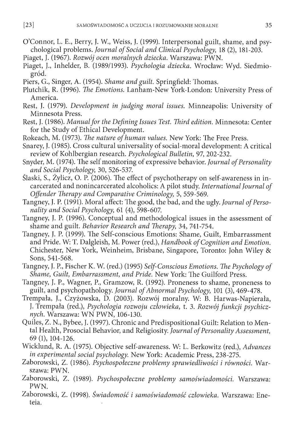 O Connor, L. E., Berry, J. W., Weiss, J. (1999). Interpersonal guilt, shame, and psychological problem s. Journal o f Social and Clinical Psychology, 18 (2), 181-203. Piaget, J. (1967).