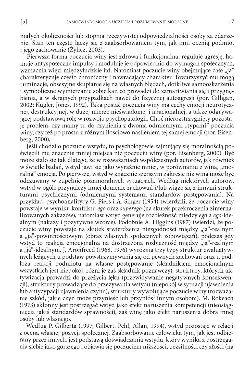 niałych okoliczności lub stopnia rzeczywistej odpow iedzialności osoby za zdarzenie. Stan ten często łączy się z zaabsorbowaniem tym, jak inni ocenią podm iot i jego zachowanie (Żylicz, 2003).