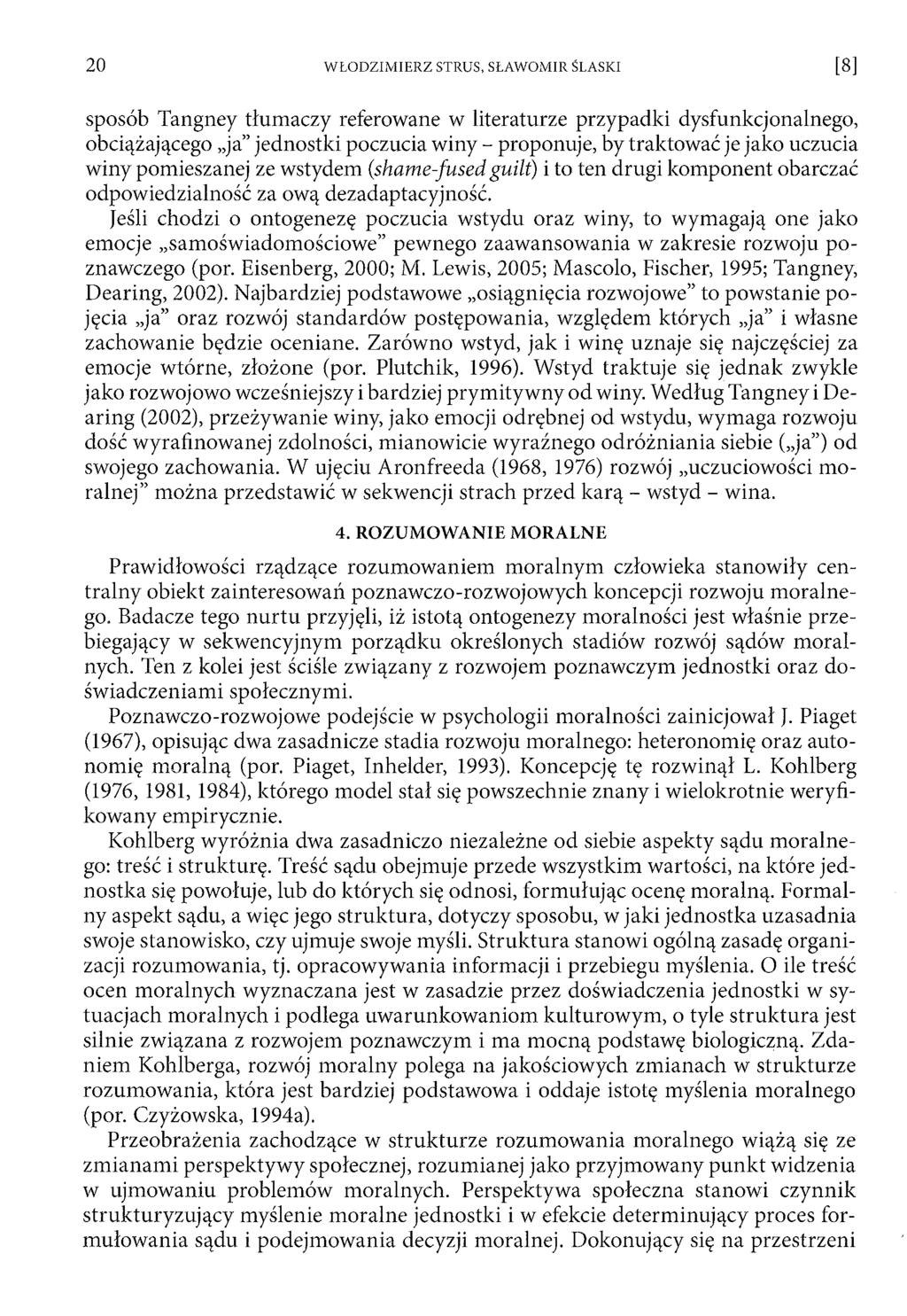 sposób Tangney tłum aczy referowane w literaturze przypadki dysfunkcjonalnego, obciążającego ja jednostki poczucia winy - proponuje, by traktować je jako uczucia winy pomieszanej ze wstydem