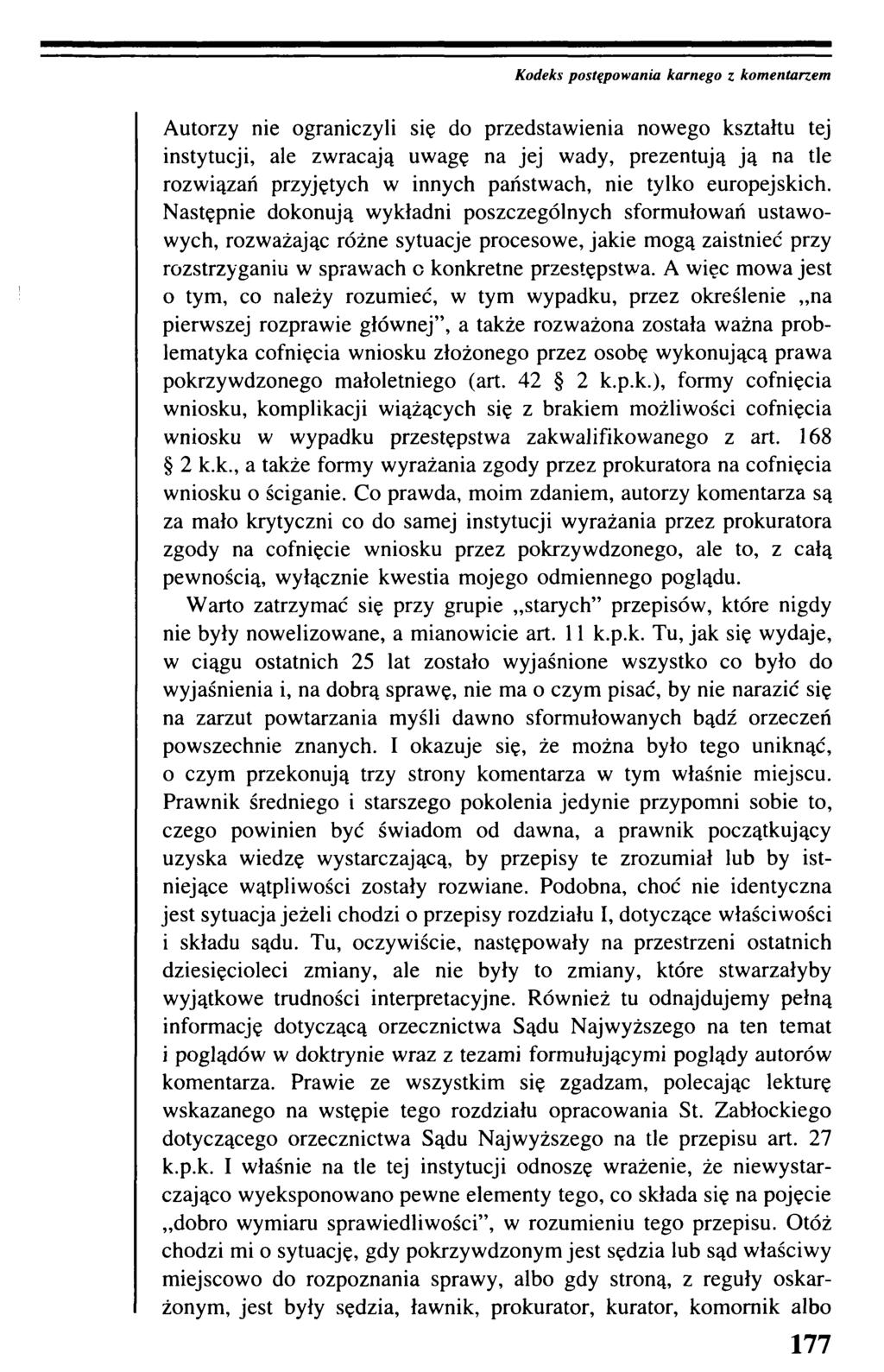 Kodeks postępowania karnego z komentarzem Autorzy nie ograniczyli się do przedstawienia nowego kształtu tej instytucji, ale zwracają uwagę na jej wady, prezentują ją na tle rozwiązań przyjętych w