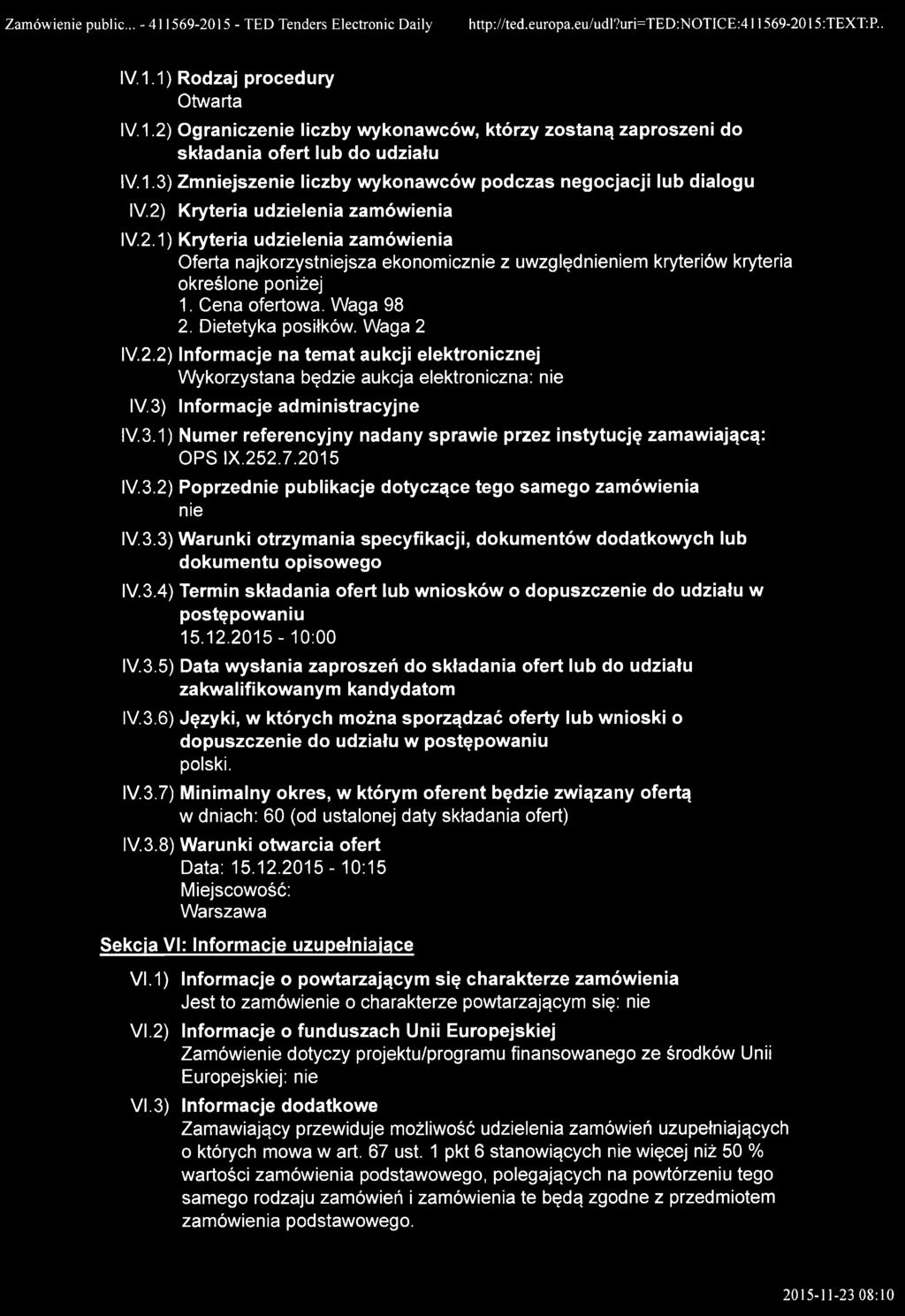 Cena ofertowa. Waga 98 2. Dietetyka posiłków. Waga 2 IV.2.2) Informacje na temat aukcji elektronicznej Wykorzystana będzie aukcja elektroniczna: nie IV.3)