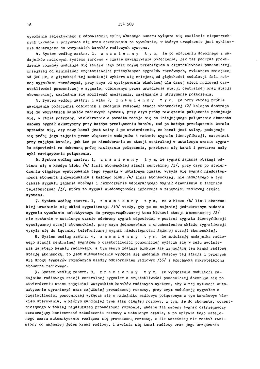 16 154 568 wywołania selektywnego z odpowiednią cyfrą własnego numeru wyłącza się zasilanie niepotrzebnych układów i przywraca się stan oczekiwania na wywołanie, w którym urządzenie jest cyklicznie