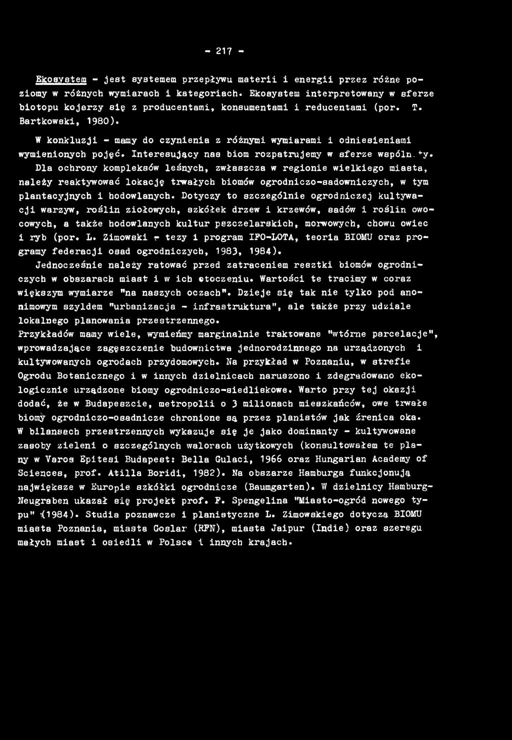 Dotyczy to szczególnie ogrodniczej kultywacji warzyw, roślin ziołowych, szkółek drzew i krzewów, sadów i roślin owocowych, a także hodowlanych kultur pszczelarskich, morwowych, chowu owiec i ryb (por.