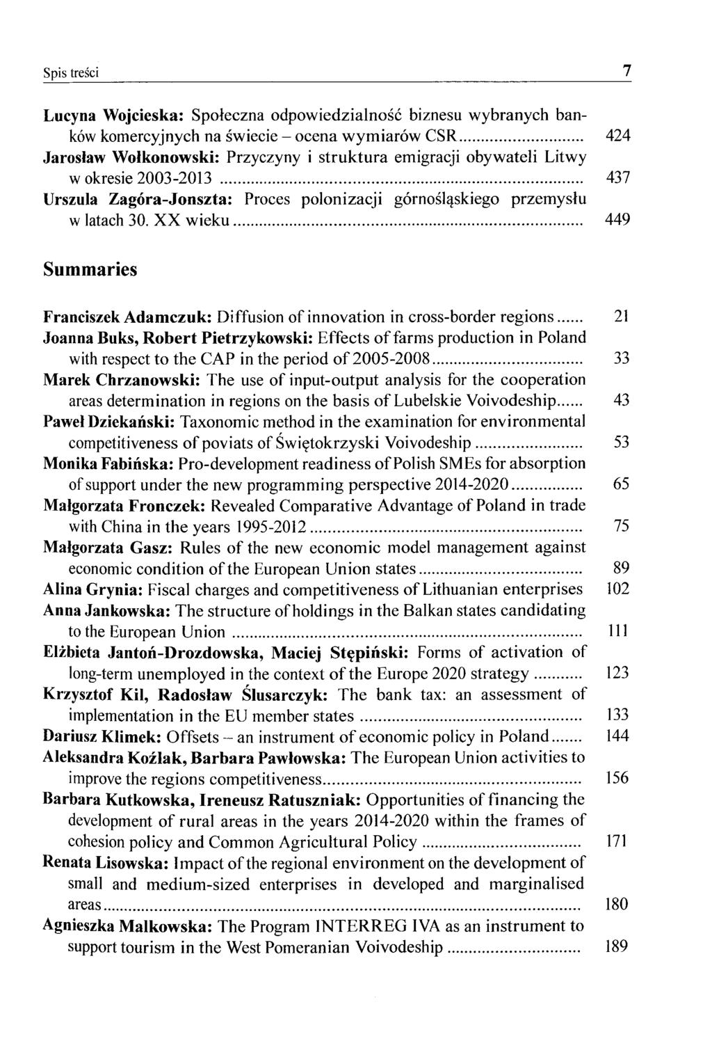 Spis tresci 7 Lucyna Wojcieska: Spoicczna odpowiedzialnosc biznesu wybranych banköw komercyjnych na swiecie - ocena wymiaröw CSR 424 Jaroslaw Wolkonowski: Przyczyny i struktura emigracji obywateli