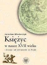 arabskiego astrolabium płaskiego, dzieje teleskopu w XVII wieku oraz tablice chronologiczne, jak również w niniejszym wydaniu rys historii astronomii w Polsce, autorstwa Jarosława Włodarczyka z