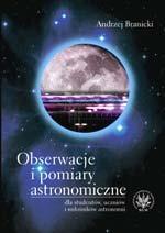68 FOTON 99, Zima 2007 Obserwacje i pomiary astronomiczne dla studentów, uczniów i miłośników astronomii, Andrzej Branicki, WUW, Warszawa 2006 Jest to znakomita pomoc dla wszystkich zainteresowanych