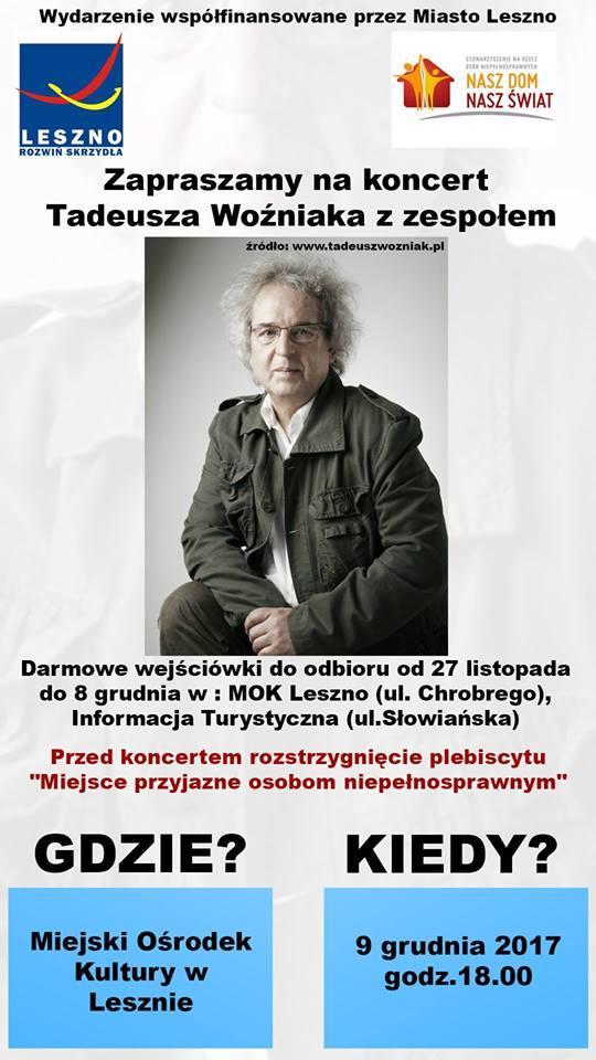 KONCERT TADEUSZA WOŹNIAKA Z ZESPOŁEM Serdecznie zapraszamy na koncert Tadeusza Woźniaka z zespołem. Słów kilka o artyście: Muzyk, kompozytor, wokalista.