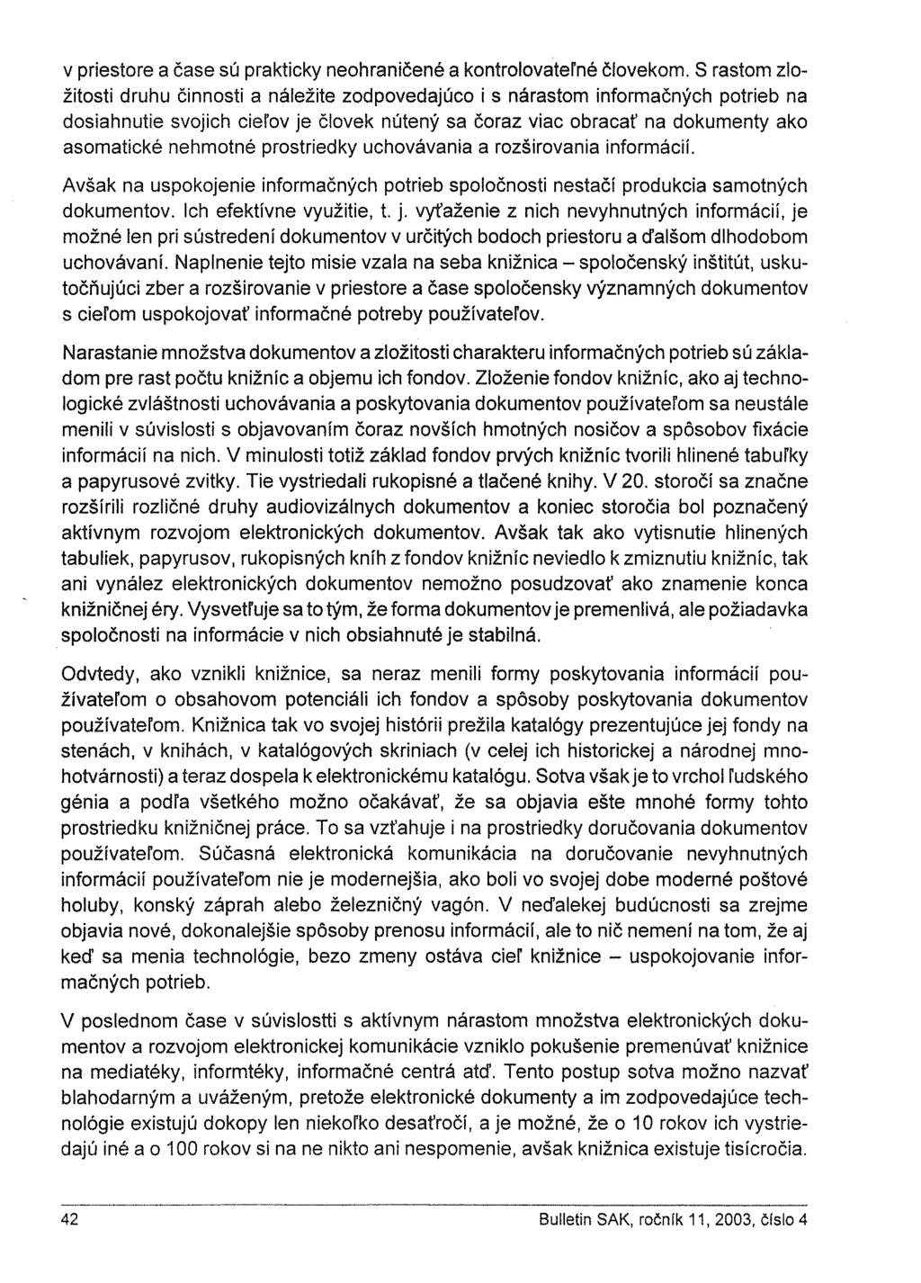 v priestore a čase sú prakticky neohraničené a kontrolovateľné človekom.