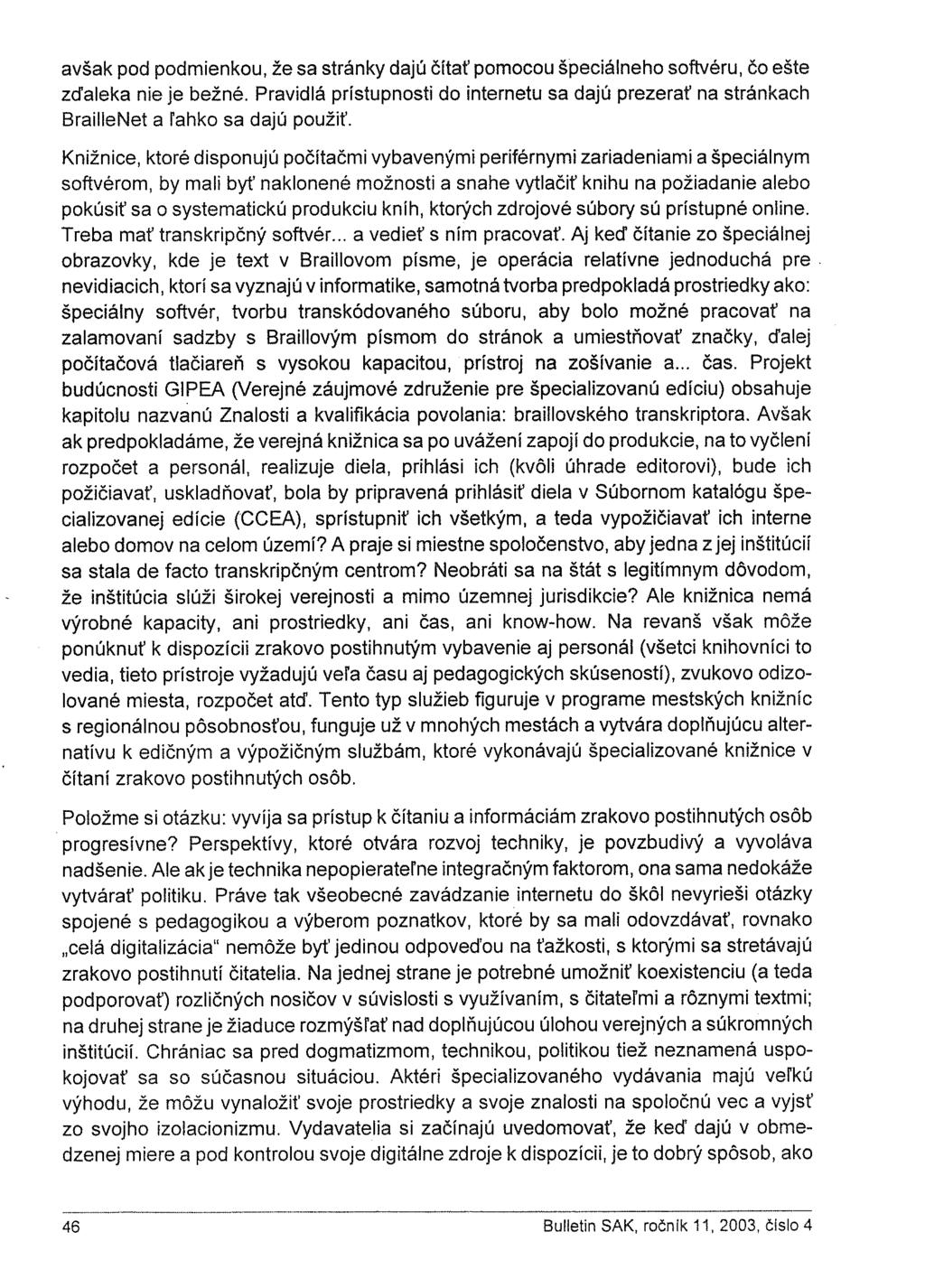 avšak pod podmienkou, že sa stránky dajú čítať pomocou špeciálneho softvéru, čo ešte zďaleka nie je bežné.