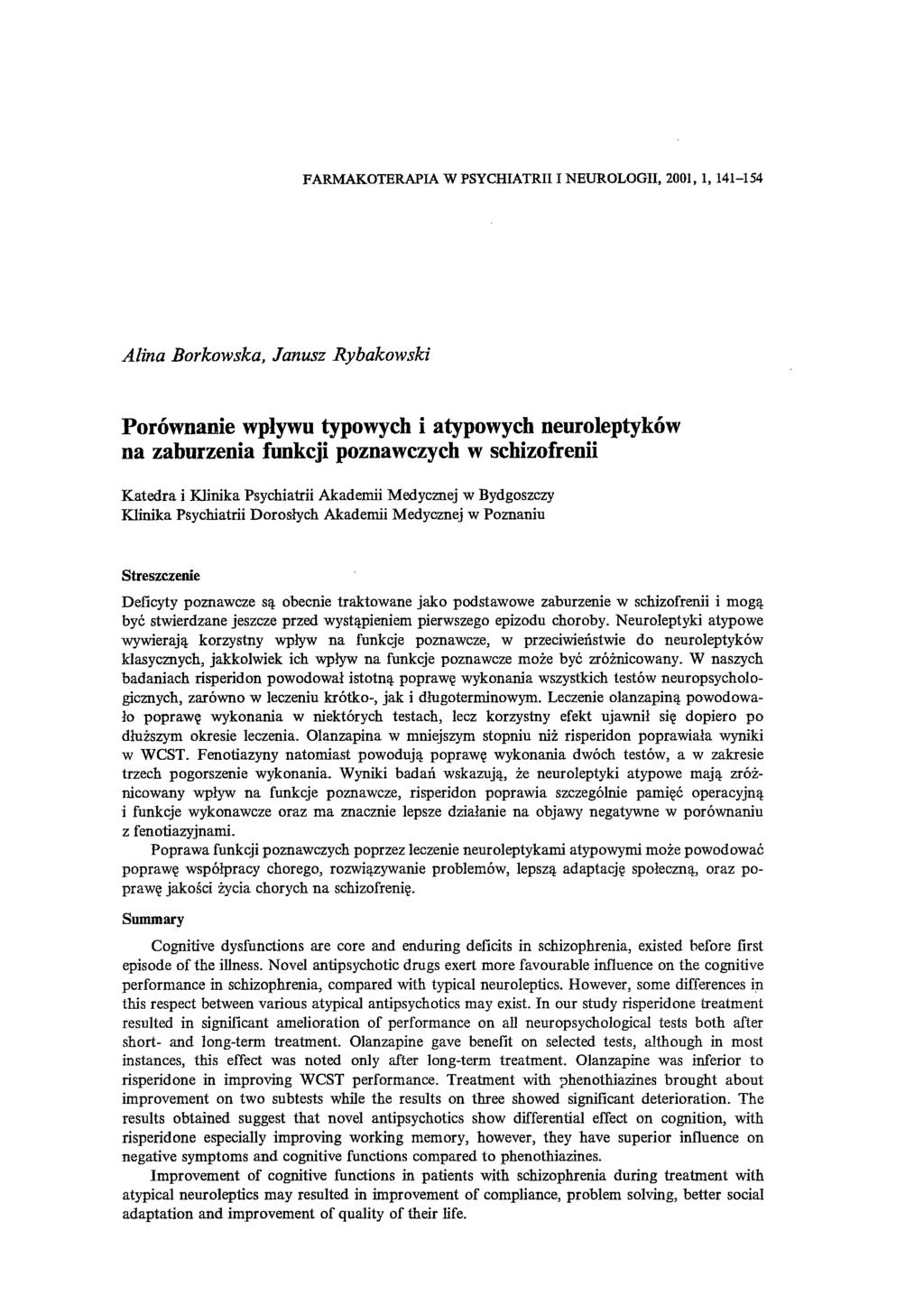 FARMAKOTERAPIA W PSYCHIATRII I NEUROLOGII, 2001, 1, 141-154 Alina Borkowska, Janusz Rybakowski Porównanie wpływu typowych i atypowych neuroleptyków na zaburzenia funkcji poznawczych w schizofrenii