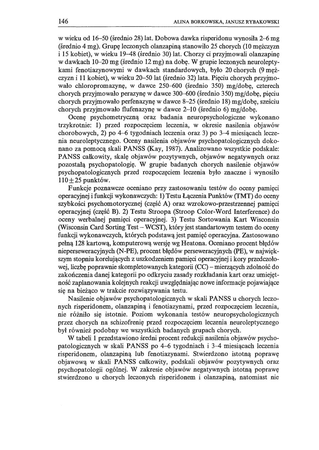 146 ALINA BORKOWSKA, JANUSZ RYBAKOWSKI W wieku od 16-50 (średnio 28) lat. Dobowa dawka risperidonu wynosiła 2-{'j mg (średnio 4 mg).
