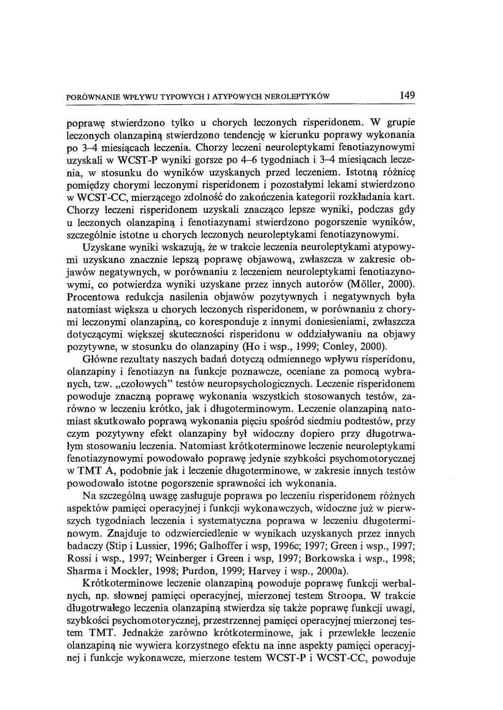PORÓWNANIE WPŁYWU TYPOWYCH I ATYPOWYCH NEROLEPTYKÓW 149 poprawę stwierdzono tylko u chorych leczonych risperidonem.