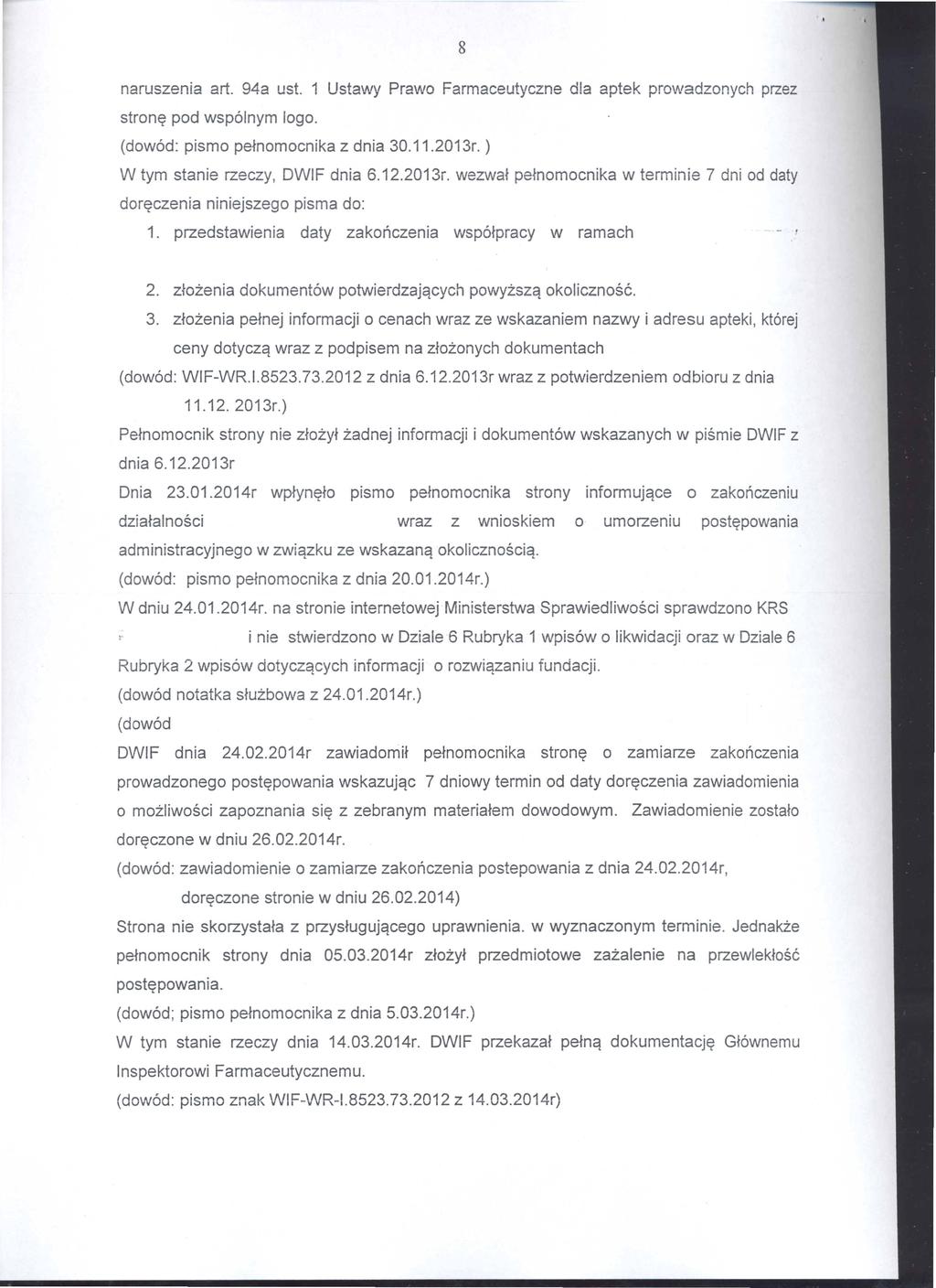 naruszenia art. 94a ust. 1 Ustawy Prawo Farmaceutyczne d!a aptek prowadzonych przez stron~ pod wsp61nym logo. (dow6d: pismo pe~nomocnika z dnia 30.11.2013r. ) W tym stanie rzeczy, DWIF dnia 6.12.