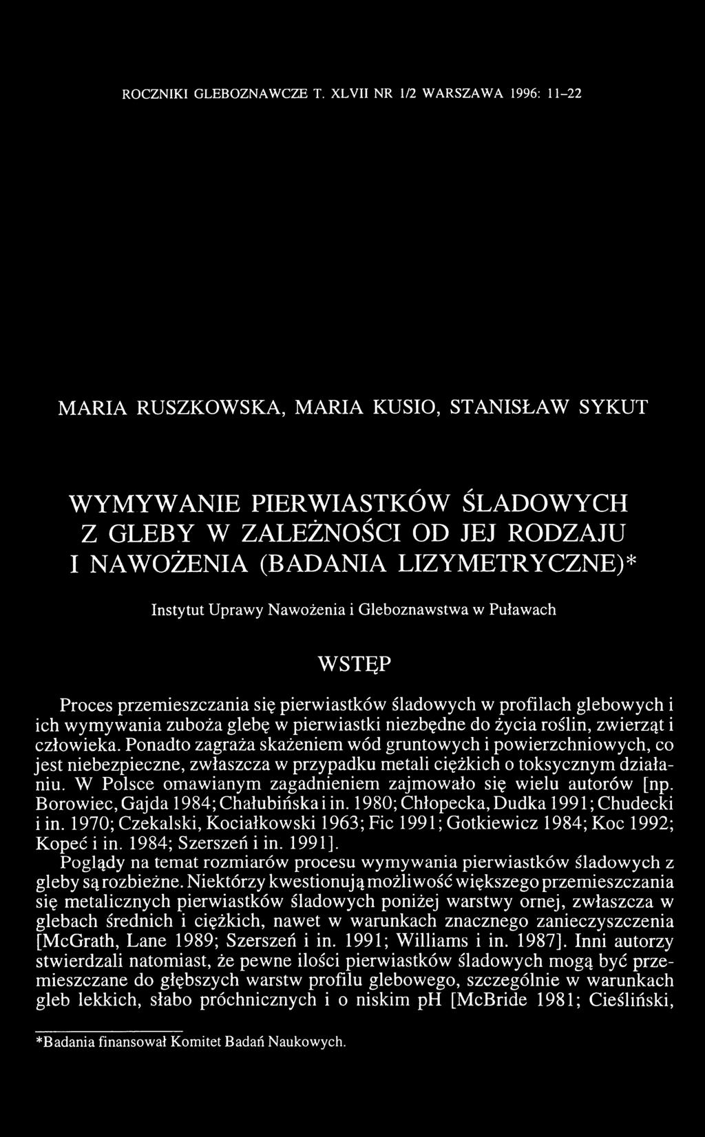 Uprawy Nawożenia i Gleboznawstwa w Puławach WSTĘP Proces przemieszczania się pierwiastków śladowych w profilach glebowych i ich wymywania zuboża glebę w pierwiastki niezbędne do życia roślin,