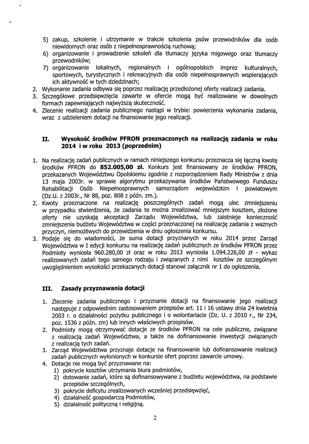 5) zakup, szkolenie i utrzymanie w trakcie szkolenia psow przewodnikow dla osob niewidomych oraz osob z niepelnosprawnoscia. ruchowa.; 6) organizowanie i prowadzenie szkolen dla tfumaczy je.