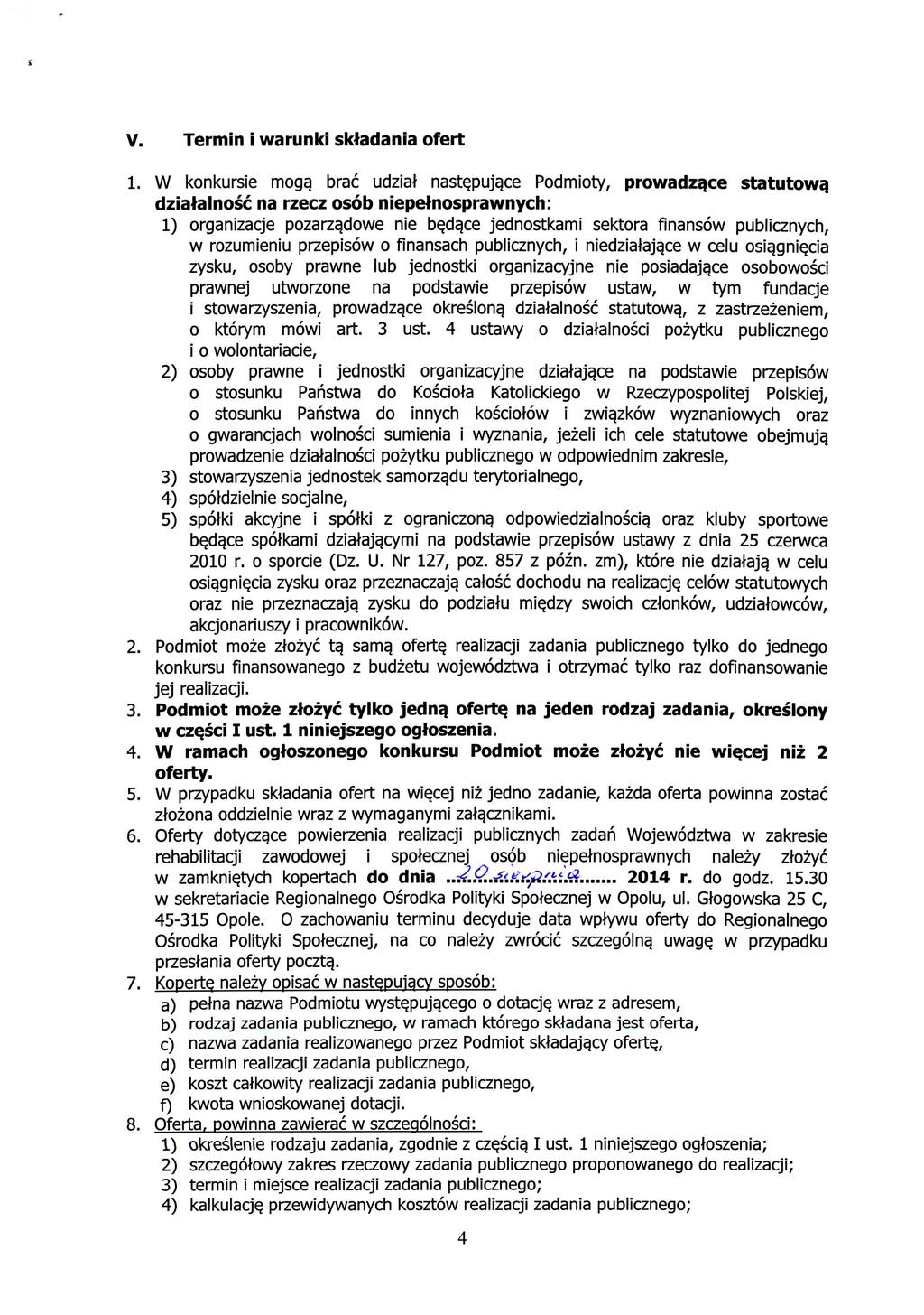 V. Termin i warunki sktadania ofert 1. W konkursie moga. brae udziat naste.puja.ce Podmioty, prowadzqce statutowa. dziatalnosc na rzecz osob niepetnosprawnych: 1) organizacje pozarza.dowe nie be.da.ce jednostkami sektora finansow publicznych, w rozumieniu przepisow o finansach publicznych, i niedzialaja.