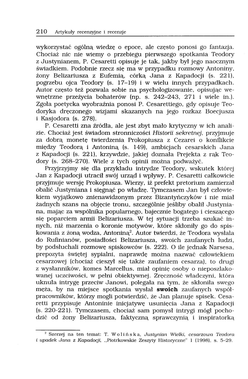 210 Artykuły recenz)jne i recenzje wykorzystać ogólną wiedzę o epoce, ale często ponosi go fantazja. Chociaż nic nie wiemy o przebiegu pierwszego spotkania Teodory z Justynianem, P.