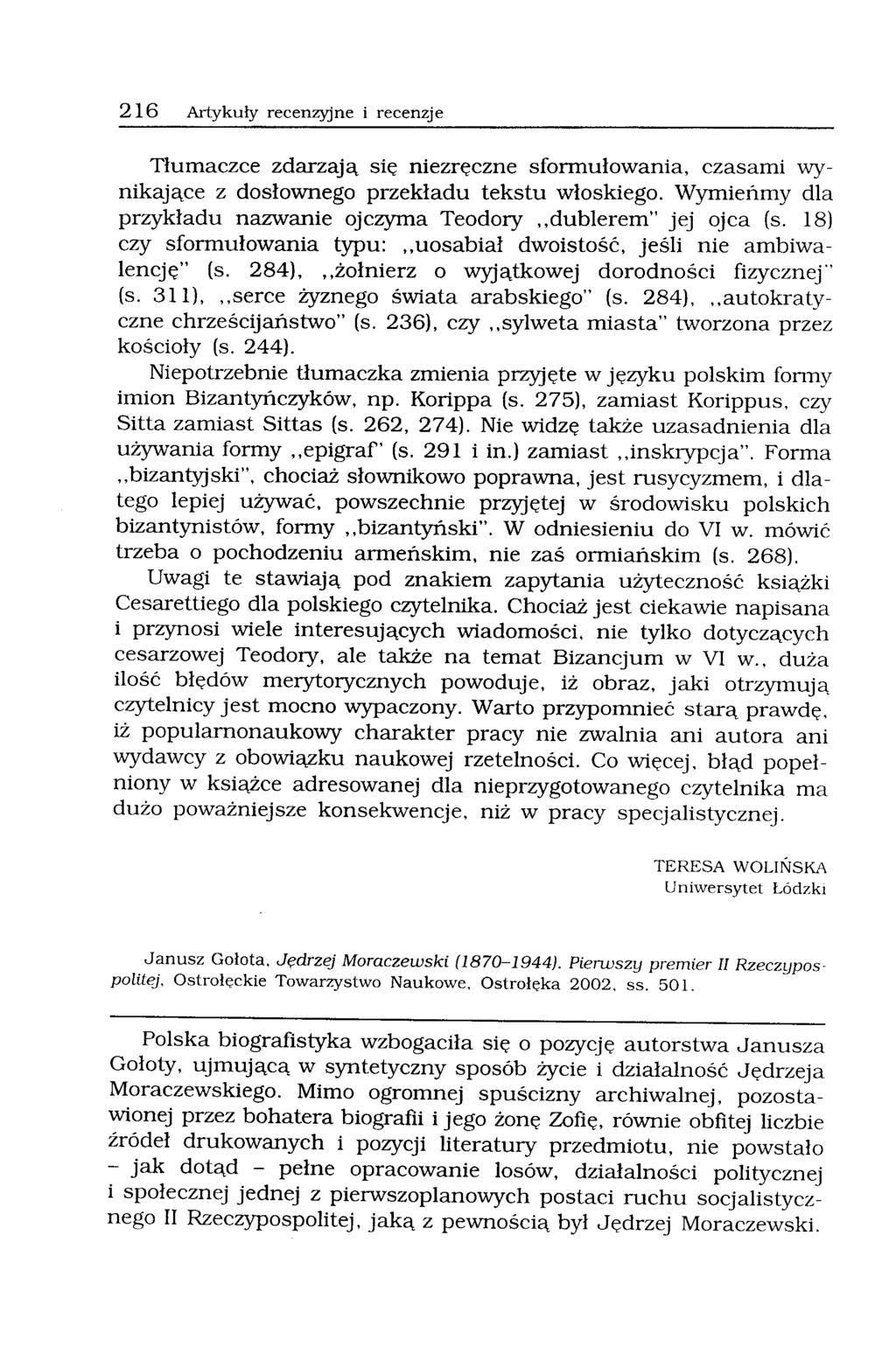216 Artykuły recenzyjne i recenzje Tłumaczce zdarzają się niezręczne sformułowania, czasami wynikające z dosłownego przekładu tekstu włoskiego.