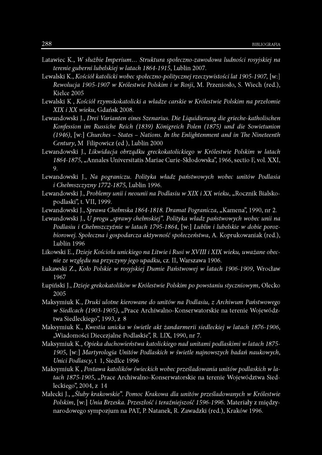 ), Kielce 2005 Lewalski K, Kościół rzymskokatolicki a władze carskie w Królestwie Polskim na przełomie XIX i X X wieku, Gdańsk 2008. Lewandowski J., Drei Varianten eines Szenarius.