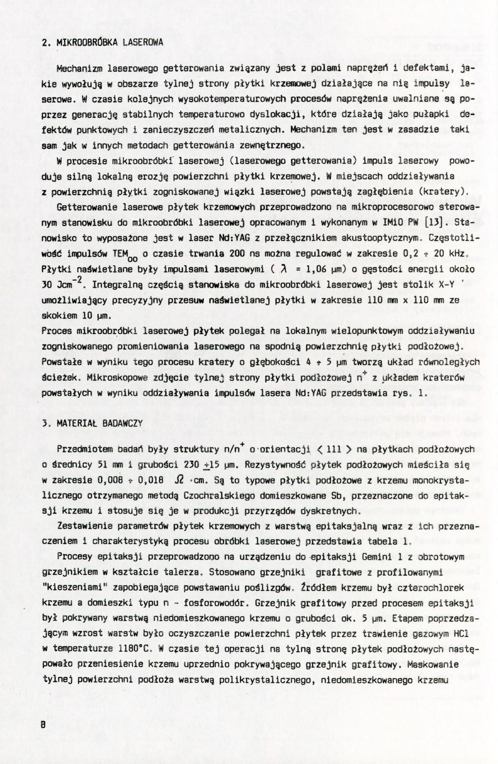 2. MIKROOBRÓBKA LASEROMA Mechanizm laserowego getterowania związany jest z polami naprężeń i defektami, jakie wywołują w obszarze tylnej strony płytki krzemowej działające na nią impulsy la- serowe.