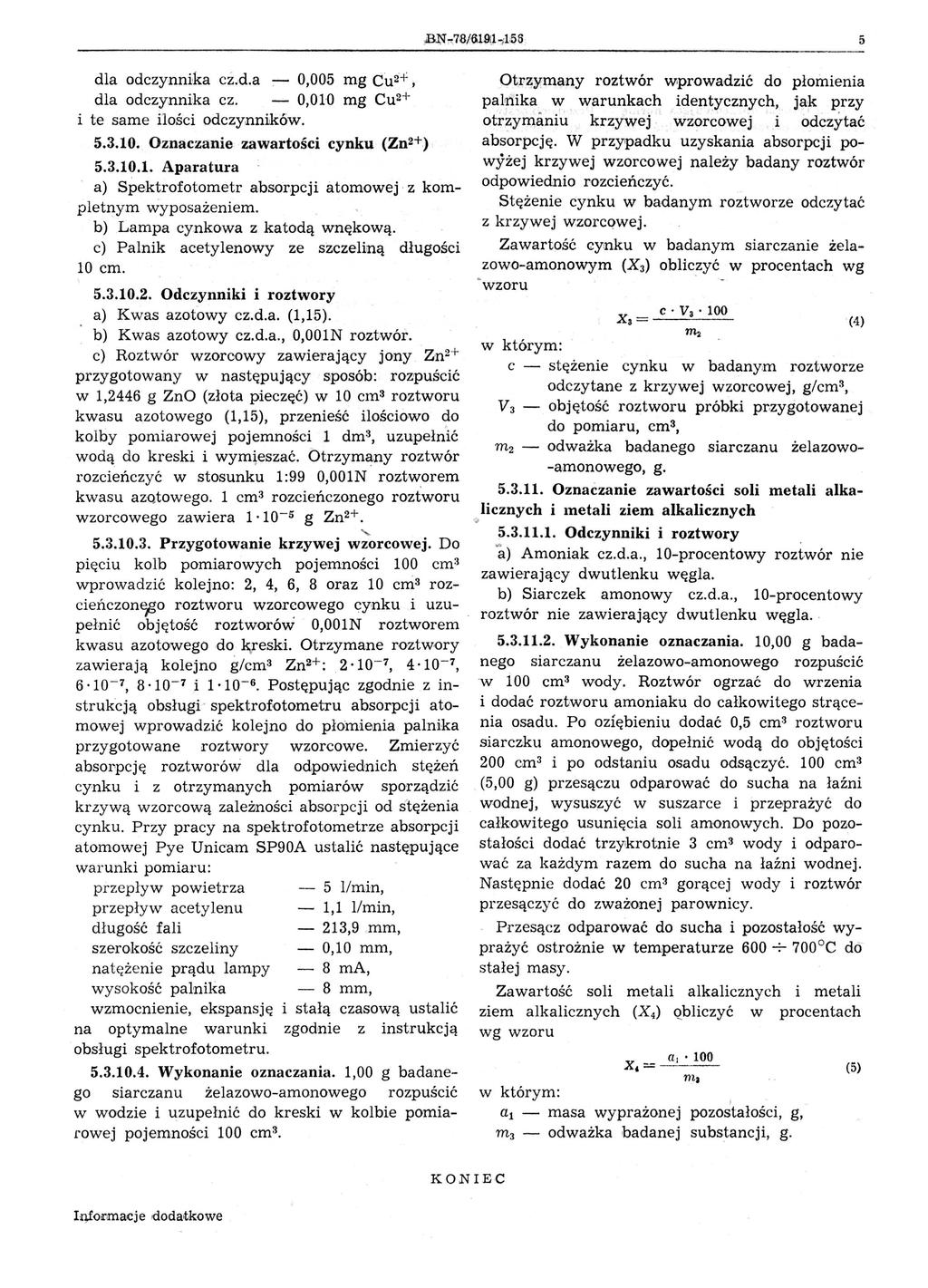 5 dla odczynnika cźda 0005 mg Cu2' : dla odczynnika cz 0010 mg Cu 2 + l te same ilości odczynników 5310 Oznaczanie zawartości cynku (Zn 2 +) 53101 Aparatura a) Spektrofotometr absorpcji atomowej ' z