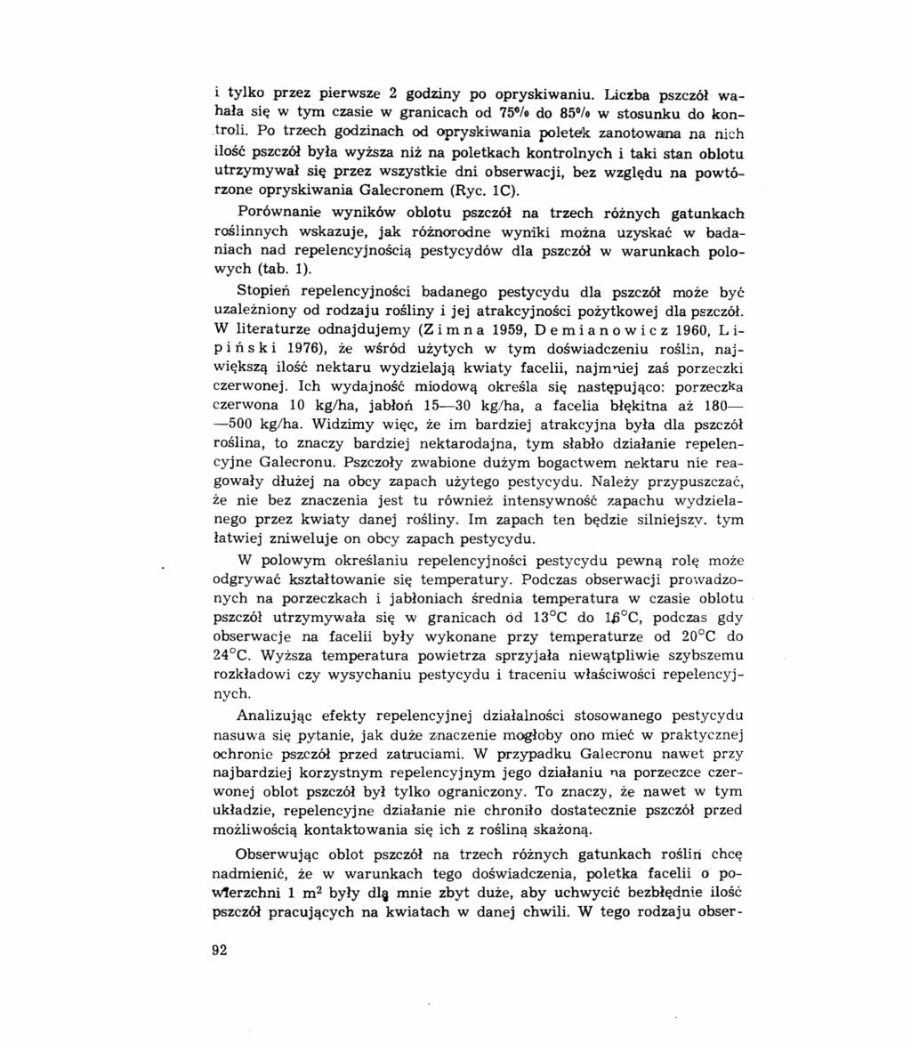 i tylko przez pierwsze 2 godziny po opryskiwaniu. Liczba pszczół wahała się w tym czasie w granicach od 75% do 85% w stosunku do kon-.troll.
