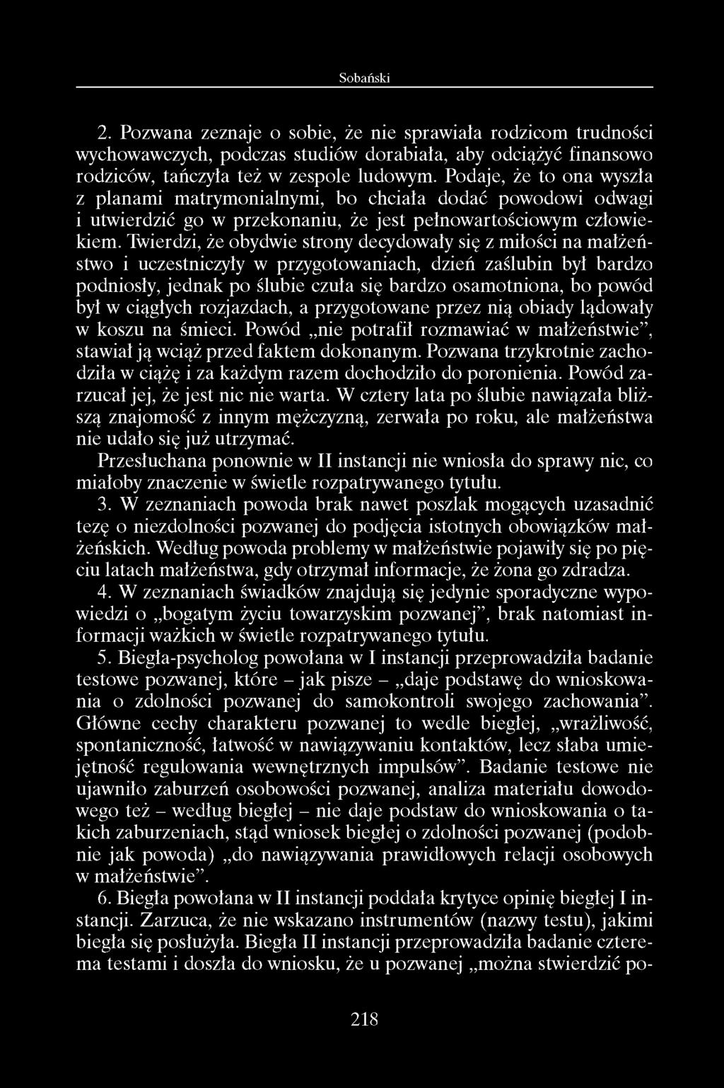 2. P ozw ana zezn aje o sobie, że n ie sp raw iała ro d zic o m tru d n o ści w ychow aw czych, p o d czas studiów d o ra b ia ła, aby odciążyć finansow o rodziców, tańczyła te ż w zesp o le ludow ym.