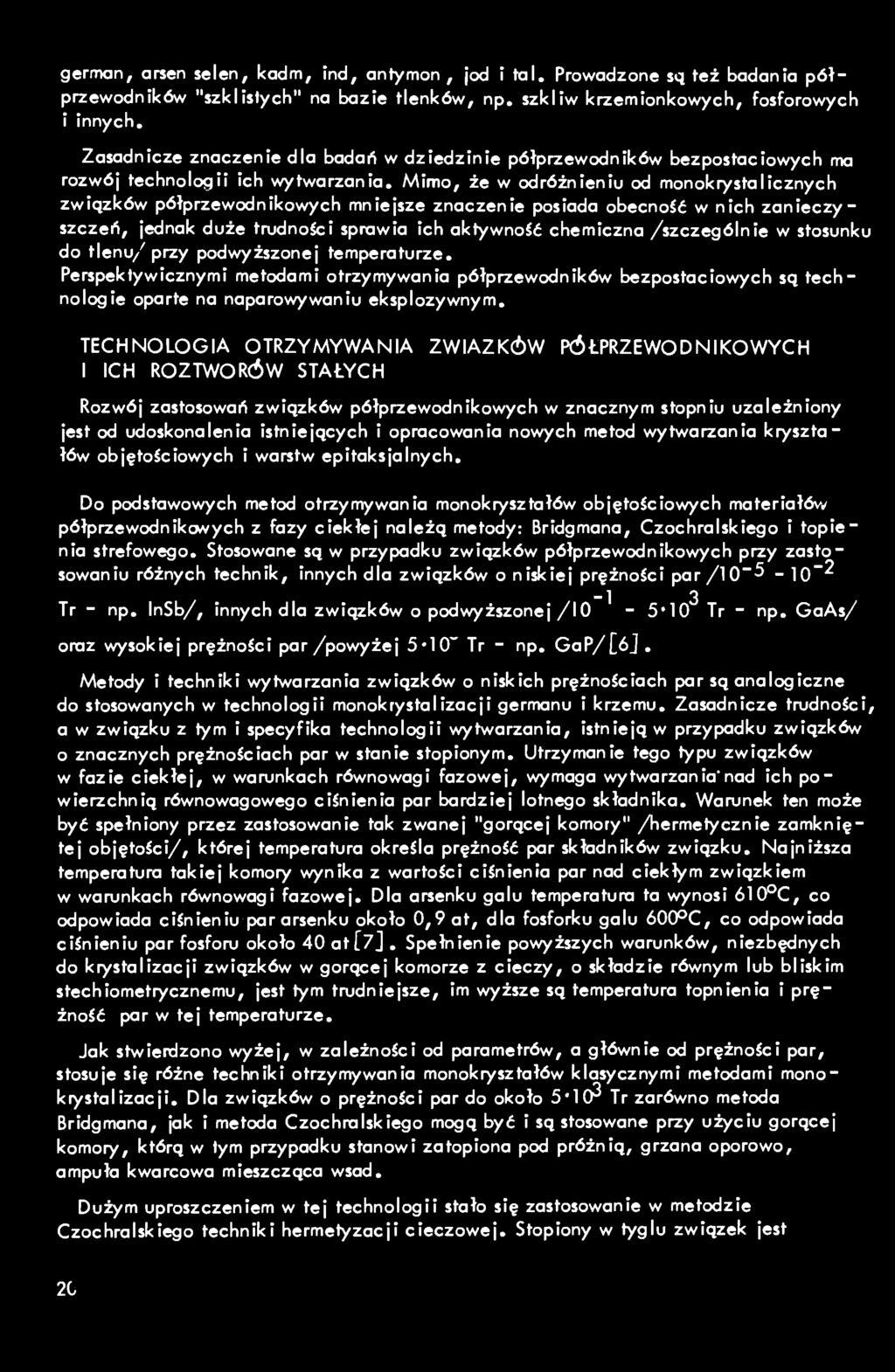 TECHNOLOGIA OTRZYMYWANIA ZWIĄZKÓW I ICH ROZTWORÓW STAŁYCH PÓŁPRZEWODNIKOWYCH Rozwój zastosowań związków półprzewodnikowych w znacznym stopniu uzależniony jest od udoskonalenia istniejących i