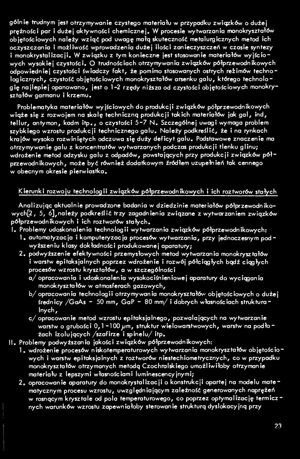 syntezy i monokrystalizacji. W związku z tym konieczne jest stosowanie materiałów wyjściowych wysokiej czystości.
