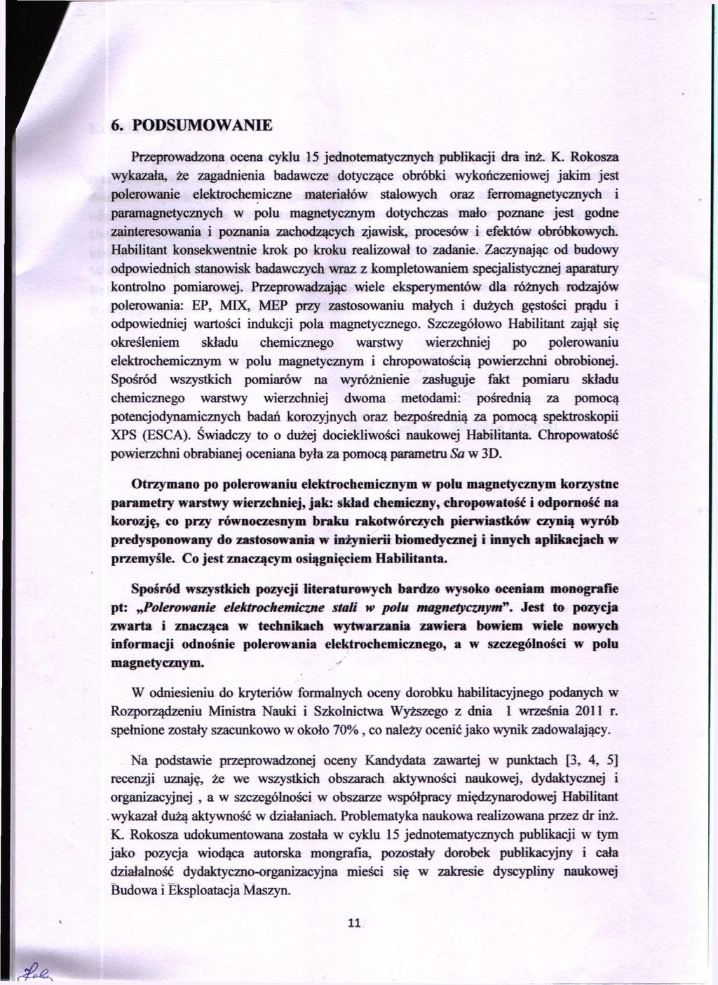 6. PODSUMOWANIE Przeprowadzona ocena cyklu 15 jednotematycznych publikacji dra inż. K.