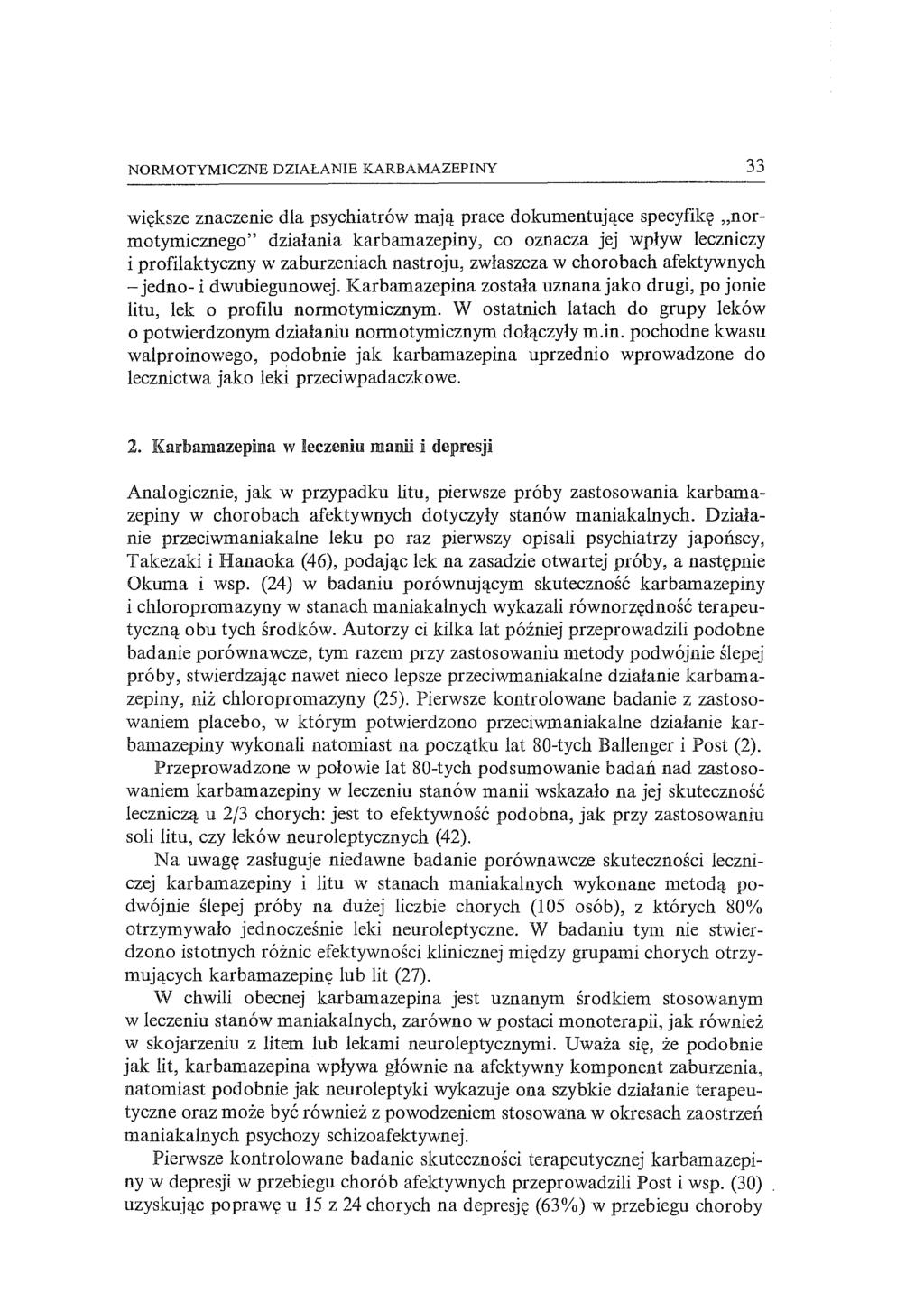 NORMOTYMICZNE DZIAŁANIE KARBAMAZEPINY 33 większe znaczenie dla psychiatrów mają prace dokumentujące specyfikę "normotymicznego" działania karbamazepiny, co oznacza jej wpływ leczniczy i